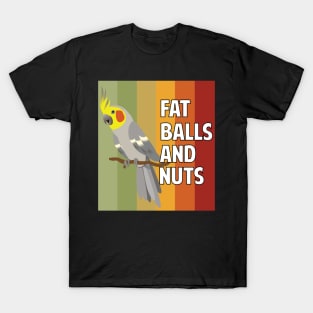 Fat Balls and Nuts  Exotic Pet Bird Parrot Lover Cockatiel T-Shirt